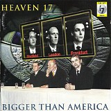 Heaven 17 - Bigger Than America