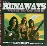 Runaways, The - Born To Be Bad