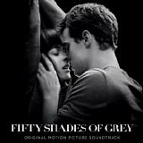 Various artists - Fifty Shades of Grey:  Original Motion Picture Soundtrack