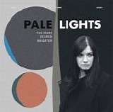 Pale Lights - The Stars Seemed Brighter