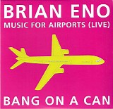 Bang On A Can - Music For Airports (Live)