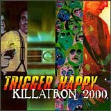 Trigger Happy - Killatron 2000