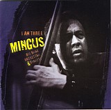 Mingus Big Band, Mingus Orchestra & Mingus Dynasty - I Am Three