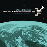 Dave Douglas - Dizzy Atmosphere: Dizzy Gillespie at Zero Gravity
