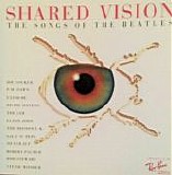 Various artists - Shared Vision:  The Songs of the Beatles