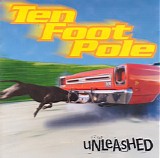 Ten Foot Pole - Unleashed