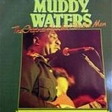 Muddy Waters - The Original Hoochie Coochie Man