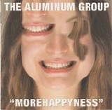 The Aluminum Group - Morehappyness