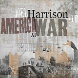 Joel Harrison + 18 - America At War