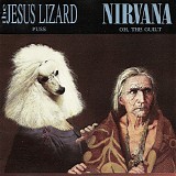 Various artists - The Jesus Lizard and Nirvana
