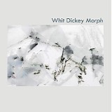 Whit Dickey - Morph