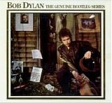 Dylan, Bob - Genuine Bootleg Series Volume 1