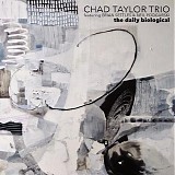 Chad Taylor Trio with Brian Settles & Neil Podgurski - The Daily Biological