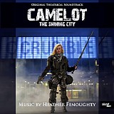Heather Fenoughty - Camelot: The Shining City
