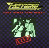 Fastway - Say What You Will - Live
