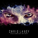 Chris Laney - Only Come Out At Night