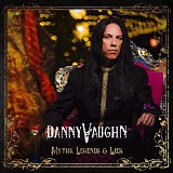Danny Vaughn - Myths Legends and Lies