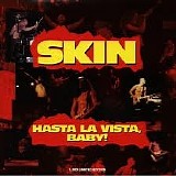 Skin - Hasta La Vista, Baby!