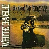 White Eagle - The Need To Know