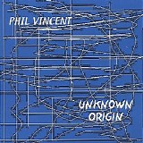Phil Vincent - Unknown Origin