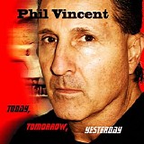 Phil Vincent - Today, Tomorrow, Yesterday