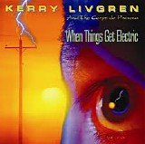 Kerry Livgren - 1994 - When Things Get Electric