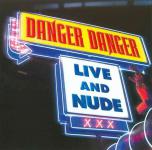 Danger Danger - Live And Nude