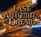 Last Autumnâ€™s Dream - Live In Germany