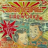Bonfire - FireWorks...Still Alive!