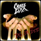 Crazy Lixx - Do or Die