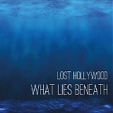 Lost Hollywood - What Lies Beneath