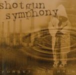 Shotgun Symphony - Forget The Rain