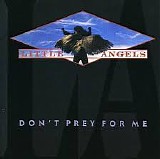 Little Angels - Don't Prey for Me