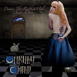 Unruly Child - Down the Rabbit Hole
