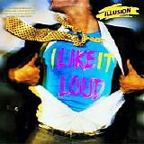 Illusion - I Like It Loud