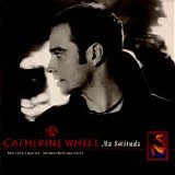 Catherine Wheel - Ma Solituda