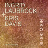 Ingrid Laubrock & Kris Davis - Blood Moon