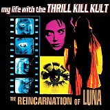 My Life With The Thrill Kill Kult - The Reincarnation Of Luna