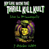 My Life With The Thrill Kill Kult - Live In Minneapolis 7 October 2004