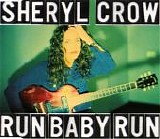 Crow, Sheryl - Run Baby Run