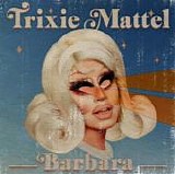 Trixie Mattel - Barbara