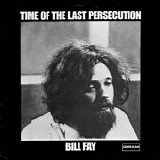 Fay, Bill - Time Of The Last Persecution