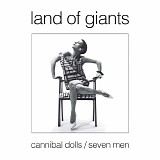 Land Of Giants - Cannibal Dolls/Seven Men