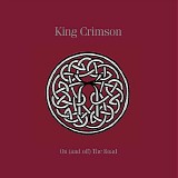 King Crimson - 40th Anniversary Series: On (And Off) The Road