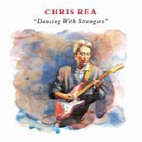 Chris REA - 1987: Dancing With Strangers