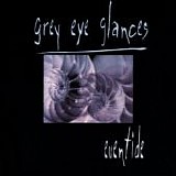 Grey Eye Glances - Eventide