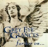 Grey Eye Glances - Further On