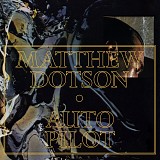 Matthew Dotson - Auto Pilot