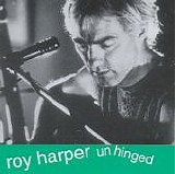 Harper, Roy - Unhinged