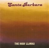High Llamas, The - Santa Barbara